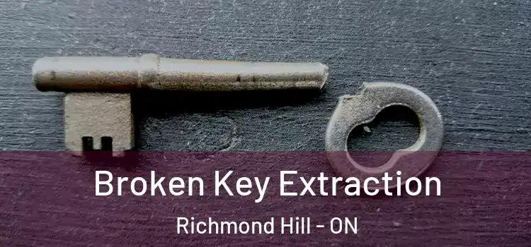  Broken Key Extraction Richmond Hill - ON