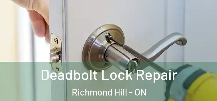  Deadbolt Lock Repair Richmond Hill - ON