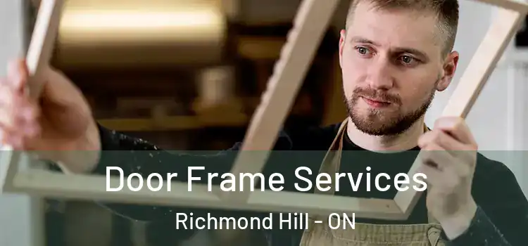  Door Frame Services Richmond Hill - ON