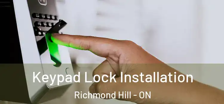  Keypad Lock Installation Richmond Hill - ON