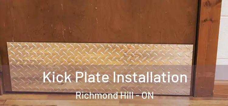  Kick Plate Installation Richmond Hill - ON